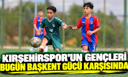 Kırşehirspor’un gençleri bugün Başkent Gücü karşısında