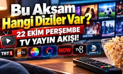 Bu Akşam Hangi Diziler Var? 22 Ekim Perşembe TV Yayın Akışı!