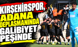 Kırşehirspor, Adana Deplasmanında Galibiyet Arıyor