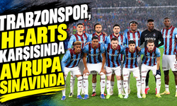 Trabzonspor, Hearts Karşısında Avrupa Sınavında
