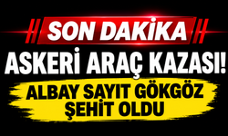 Askeri Araç Kazası! Albay Sayit Gökgöz Şehit Oldu
