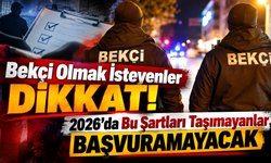 Bekçi Olmak İsteyenler Dikkat! 2026’da Bu Şartları Taşımayanlar Başvuramayacak