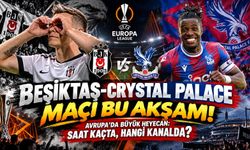 Beşiktaş-Crystal Palace Maçı Bu Akşam! Avrupa’da Büyük Heyecan: Saat Kaçta, Hangi Kanalda?