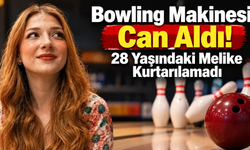 Bowling Makinesi Can Aldı! 28 Yaşındaki Melike Kurtarılamadı