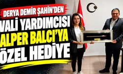 Derya Demir Şahin’den Vali Yardımcısı Alper Balcı’ya özel hediye