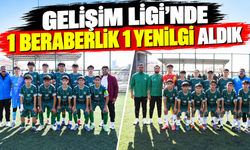 Gelişim Ligi’nde 1 beraberlik 1 yenilgi aldık