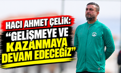 Hacı Ahmet Çelik: “Gelişmeye ve kazanmaya devam edeceğiz”