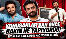 Konuşanlar’dan Önce Bakın Ne Yapıyordu! Hasan Can Kaya Kimdir, Kaç Yaşında, Nereli?