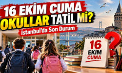 16 Ekim Cuma Okullar Tatil mi? İstanbul’da Son Durum
