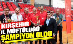 Kırşehir İl Müftülüğü şampiyon oldu