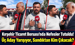Kırşehir Ticaret Borsası’nda Nefesler Tutuldu! Üç Aday Yarışıyor, Sandıktan Kim Çıkacak?