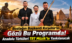 Bozlağın Başkenti Kırşehir’in Gözü Bu Programda! Anadolu Türküleri TRT Müzik’te Yankılanacak
