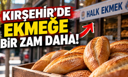 Kırşehir'de Ekmeğe Bir Zam Daha!