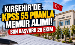 Kırşehir'de KPSS 55 Puanla Memur Alımı!