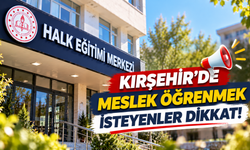 Kırşehir'de Meslek Öğrenmek İsteyenler Dikkat!