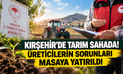 Kırşehir’de Tarım Sahada! Üreticilerin Sorunları Masaya Yatırıldı