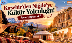 Kırşehir’in Kültürel Mirası Niğde’ye Taşınıyor!