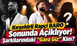 Kırşehirli Rapçi BARO Sonunda Açıklıyor! Şarkılarındaki “Gara Gız” Kim?