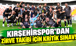 KIRŞEHİRSPOR’DAN ZİRVE TAKİBİ İÇİN KRİTİK SINAV!