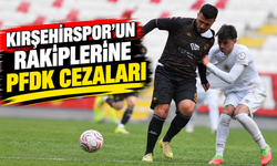 Kırşehirspor’un rakiplerine PFDK cezaları