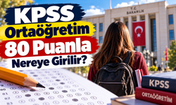 KPSS Ortaöğretim 80 Puanla Nereye Girilir? 80 Puanla Hangi Memurluklar Var?