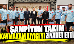 Şampiyon takım Kaymakam Kıyıcı’yı ziyaret etti