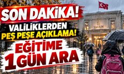 Son Dakika! Valiliklerden Peş Peşe Açıklama! Eğitime 1 Gün Ara