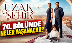 Uzak Şehir Bu Akşam Var mı, Saat Kaçta? Uzak Şehir Son Bölüm Özeti ve 70. Bölümde Yaşanacaklar
