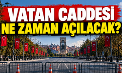 Vatan Caddesi Ne Zaman Açılacak? Vatan Caddesi Neden Kapalı?