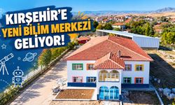Kırşehir’e Yeni Bilim Merkezi Geliyor! İçinde Neler Olacak?