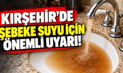 Kırşehir’de Şebeke Suyu İçin Önemli Uyarı!