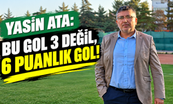 Yasin Ata: "Bu gol 3 değil, 6 puanlık gol!"