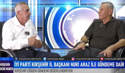 İYİ Parti Kırşehir İl Başkanı Nuri Araz: “İYİ Parti Türkiye’nin tam ortasında”