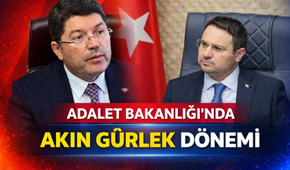 ADALET BAKANLIĞI’NDA AKIN GÜRLEK DÖNEMİ