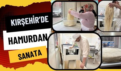 Kırşehir’de Hamurdan Sanata: Tel Tel Dökülen Lezzet Kadayıf