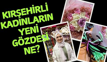 Kırşehirli Kadınların Yeni Gözdesi: Şönil ve Kurdele Buketleri!
