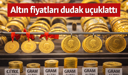 Altın fiyatları dudak uçuklattı