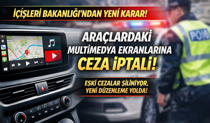 Araçlardaki Multimedya Ekranları İçin Yeni Karar! Kesilen Cezalar İptal Ediliyor