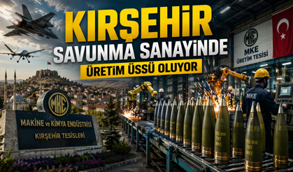 Kırşehir savunma sanayide üretim üssü oluyor