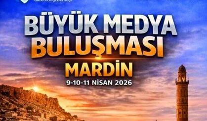 Medya Dünyası Mardin’de Toplanıyor: Dev Buluşma 9 Nisan’da