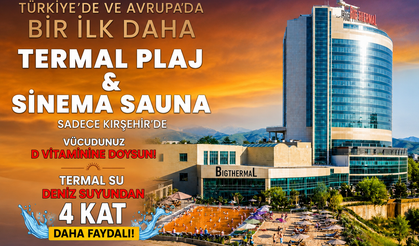 Kırşehir Big Termal’de Bayram Sezonu Erken Başladı: 35 Derecelik Termal Dış Havuz Açıldı