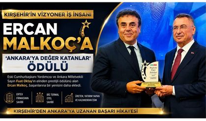 Kırşehir'in Vizyoner İş İnsanı Ercan Malkoç'a 'Ankara'ya Değer Katanlar' Ödülü