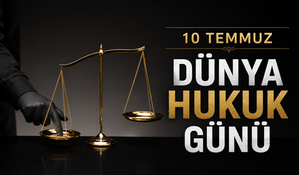 Adaletin Temeli Hukuk: 10 Temmuz Dünya Hukuk Günü Neden Kutlanıyor?