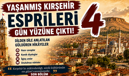 Yaşanmış Kırşehir Esprileri 4. Bölüm: Mizah Dolu Anılarla Seri Tamamlandı