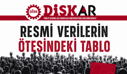 DİSK-AR'dan Çarpıcı İşsizlik Raporu!