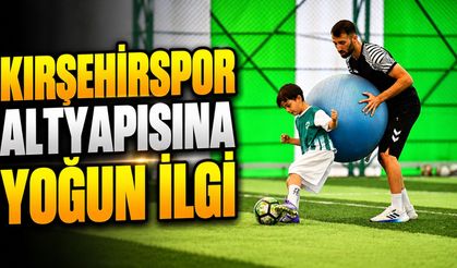 Kırşehirspor altyapısına yoğun ilgi