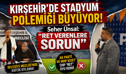 Kırşehir'de Stadyum Polemiği Büyüyor! Seher Ünsal: "Ret Verenlere Sorun"