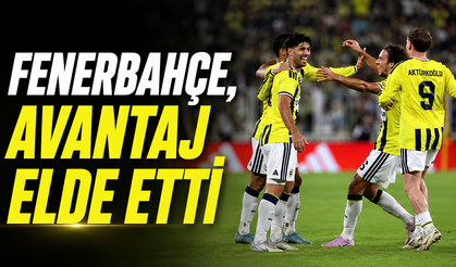 Fenerbahçe, avantaj elde etti