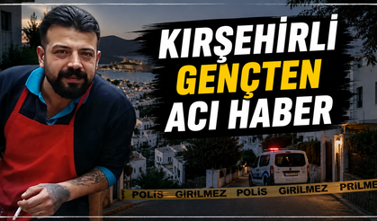 Kırşehirli Genç Bodrum’daki Evinde Ölü Bulundu