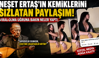 Neşet Ertaş'ın kemiklerini sızlatan paylaşım!.. Viral olma uğruna bakın neler yaptı